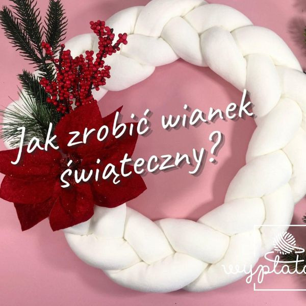 Jak wykonać wianek świąteczny?
