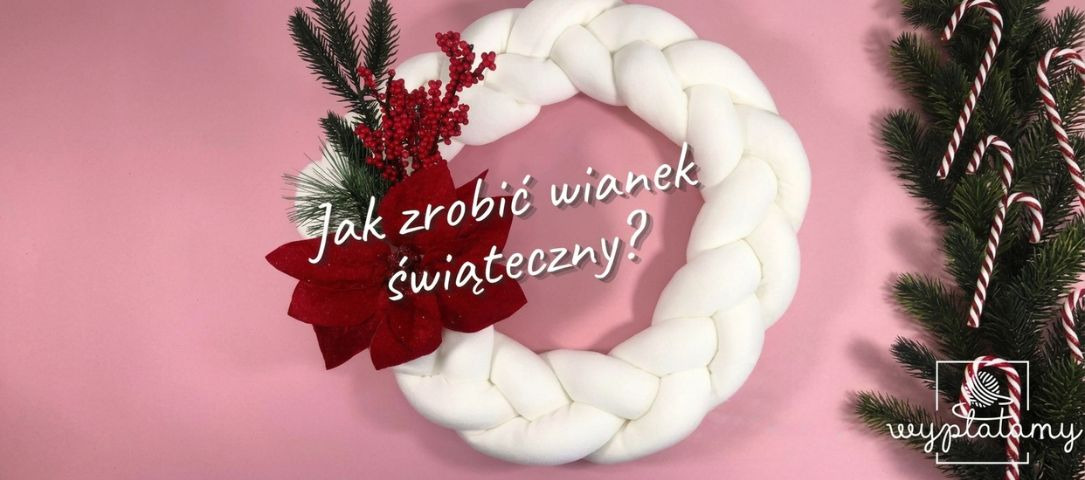 Jak wykonać wianek świąteczny?